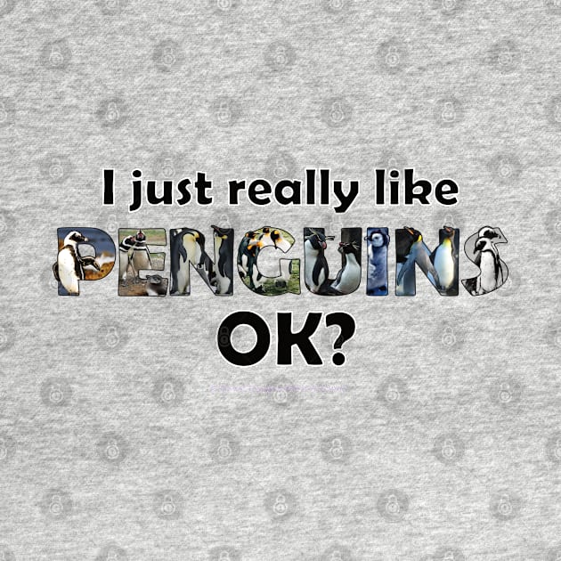 I just really like penguins ok? - wildlife oil painting word art by DawnDesignsWordArt